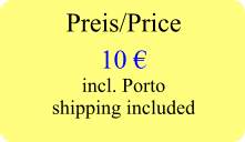 Preis/Price  10  incl. Porto shipping included